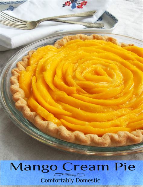 Blossoming with Lusciousness: Mango Cream Pie - Comfortably Domestic