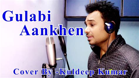 Gulabi Aankhen Unplugged The Train Cover Kuldeep Kumar Youtube