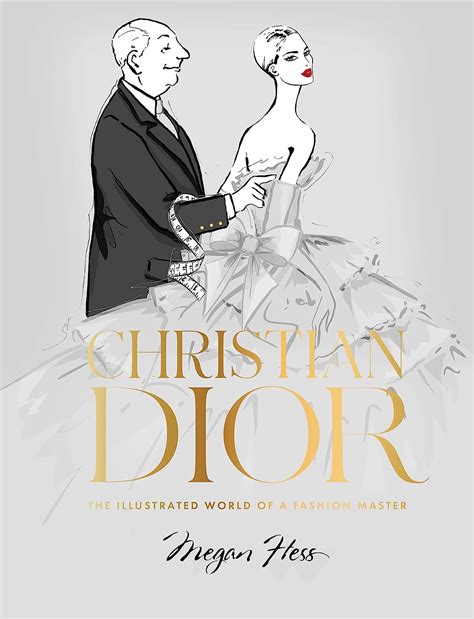 Christian Dior The Illustrated World Of A Fashion Master Hess Megan