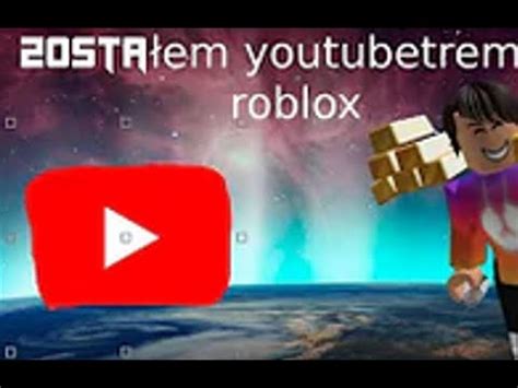 Zosta Em Youtuberem W Roblox Youtube