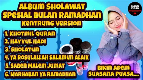 ALBUM SHOLAWAT TERBARU BULAN PUASA RAMADHAN Adem Santuy Selonjoran Dj