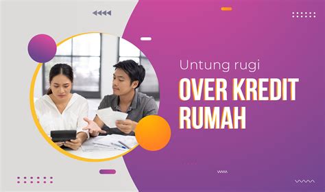 Untung Rugi Over Kredit Rumah