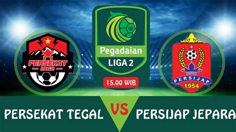 LIVE PERSEKAT TEGAL VS PERSIJAP JEPARA PEGADAIAN LIGA 2 FIFA 23