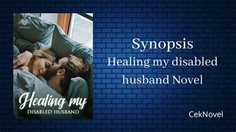 Synopsis Healing My Disabled Husband Novel By Tracy Swift Ceknovel