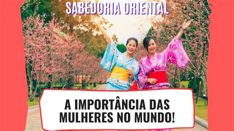 Sabedoria Oriental O Legado Das Mulheres Sentido De Ser Youtube