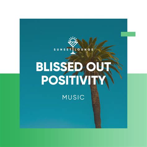 Blissed Out Positivity Music Album By Lounge Bar Ibiza Spotify