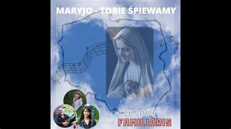 FAMILIARIS demo trzeciej płyty Maryjo Tobie śpiewamy YouTube