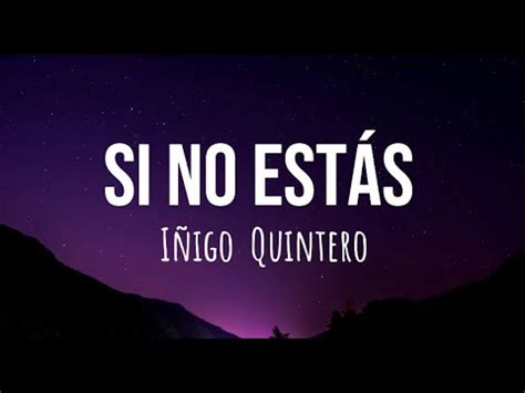 Si No Estas I Igo Quintero Letra Lyrics Youtube Music