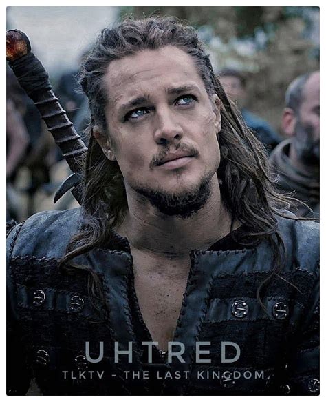 Uhtred Son Of Uhtred Rtrueratecelebrities