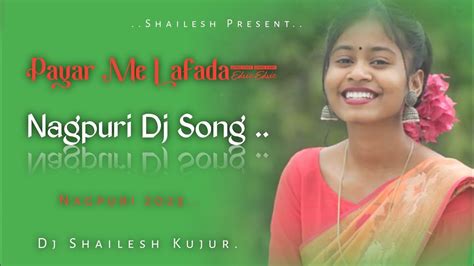 Payar Me Lafada New Nagpuri Song 2023 Thet Nagpuri Dj Song 2023 New