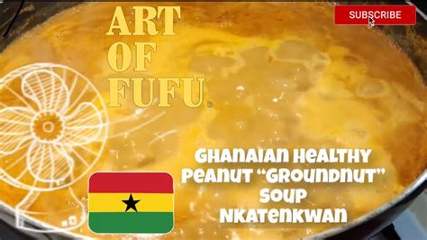 Ghanaian Healthy Peanut Butter Soup Groundnut Soup Nkatenkwan Soup