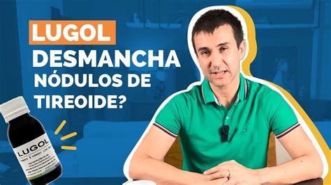 Lugol serve para desmanchar nódulos de tireoide YouTube