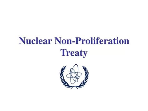 Ppt Nuclear Non Proliferation Treaty Powerpoint Presentation Free Download Id 4690791