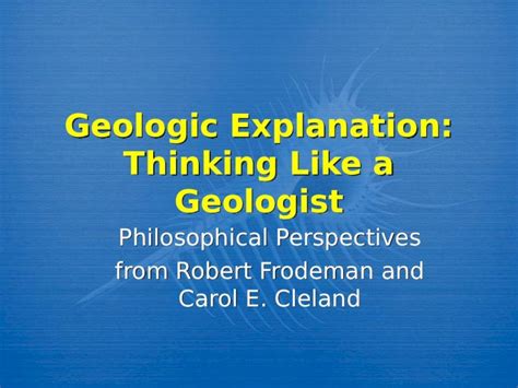 PPT Geologic Explanation Thinking Like A Geologist Philosophical