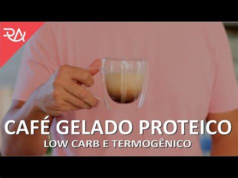 CAFÉ GELADO PROTEICO Low Carb e Termogênico Rafael Aismoto YouTube