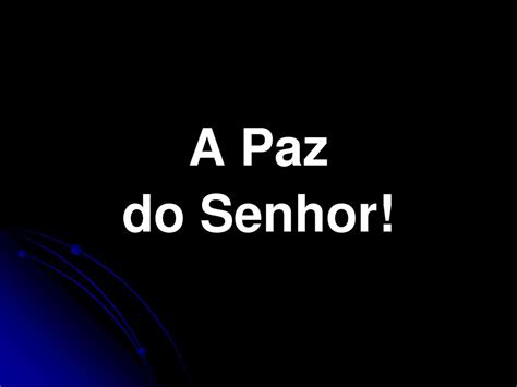 A Paz do Senhor A Paz do Senhor Estamos no 3º trimestre de 2019