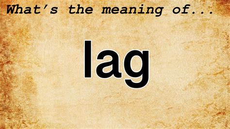 Lag Meaning Definition Of Lag Youtube