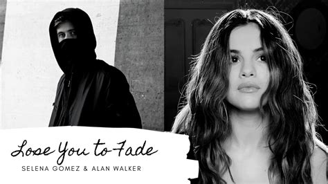 Lose You To Love Me Vs Faded Mashup Selena Gomez Alan Walker Youtube