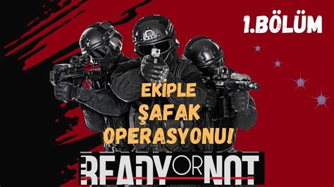 EKİPLE ŞAFAK OPERASYONU READY OR NOT 1 BÖLÜM YouTube