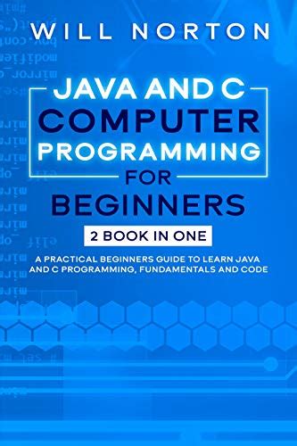 Java And C Computer Programming For Beginners 2 Book In One A