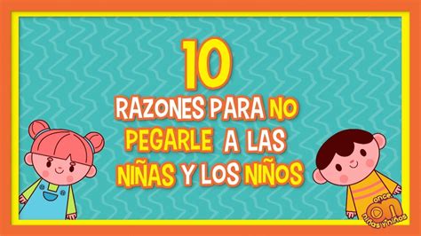 Diez razones para no pegarle a las niñas y los niños YouTube