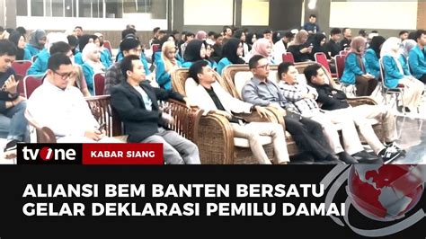 Aliansi Bem Banten Bersatu Deklarasi Pemilu Damai Kabar Siang Tvone