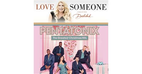 Pentatonix The Greatest Christmas Hits Love Someone With Delilah Iheart