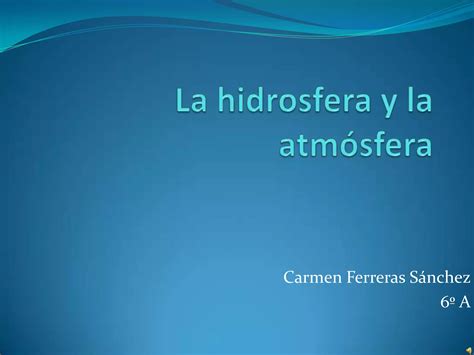 La Hidrosfera Y La Atmósfera Carmen F 10 Ppt