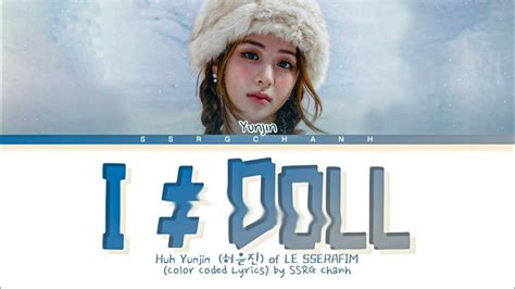 Huh Yunjin Le Sserafim I ≠ Doll Lyrics Color Coded Lyrics Han