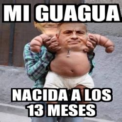 Meme Personalizado Mi Guagua Nacida A Los Meses