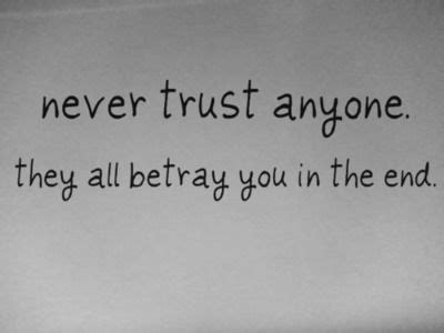 Don T Trust Anyone Quotes Friends Never Trust Anyone Quotes I Trust