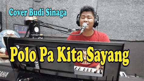 POLO PA KITA SAYANG Pop Manado Cover Budi Sinaga YouTube