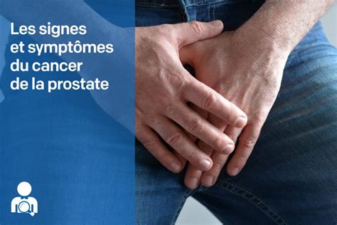 Les Signes Et Sympt Mes Du Cancer De La Prostate