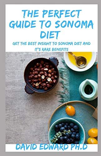 THE PERFECT GUIDE TO SONOMA DIET: Get The Best Insight To Sonoma Diet ...