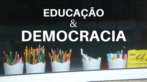 Educação E Democracia Youtube