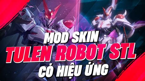 Hướng Dẫn Mod Skin Tulen Robot Thần Sứ STL 79 Có Hiệu Ứng Sau Cập