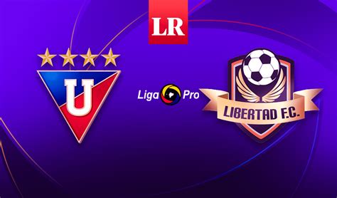 ¿en Qué Canal Ver Ldu Quito Vs Libertad En Vivo Por La Ligapro De