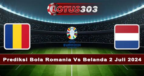 Prediksi Bola Romania Vs Belanda Juli Lotus