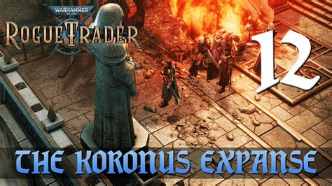 The Koronus Expanse Lets Play Warhammer Rogue Trader W