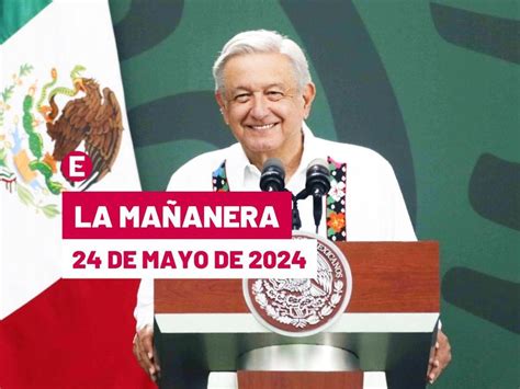 La Ma Anera De Amlo Hoy De Mayo De En Vivo