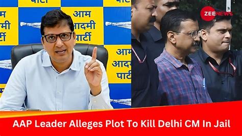 Aap Alleges Conspiracy To Kill Delhi Cm Arvind Kejriwal In Jail Stages