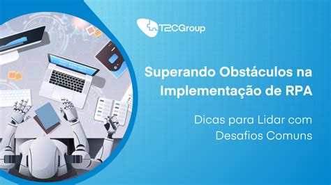 Superando Obstáculos Na Implementação De Rpa Dicas Para Lidar Com