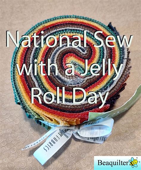 National Sew With A Jelly Roll Day Beaquilter