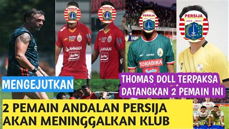 Berita Persija 2 PEMAIN ANDALAN AKAN OUT DARI PERSIJA THOMAS DOLL