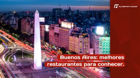 Os 10 Melhores Restaurantes Em Buenos Aires Para Sua Road Trip