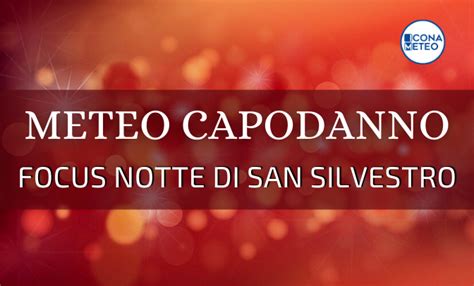 Meteo Capodanno 2022 Focus Notte Di San Silvestro Icona Clima