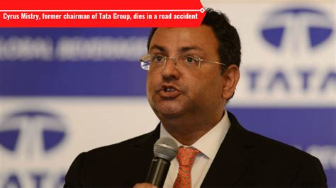 Cyrus Mistry Former Chairman Of Tata Sons Dies In A Road Accident