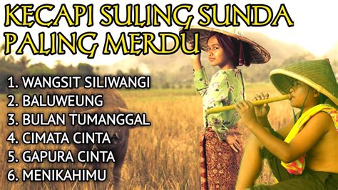 Kecapi Suling Sunda Paling Merdu Terbaik Full Album Kecapisulingsunda