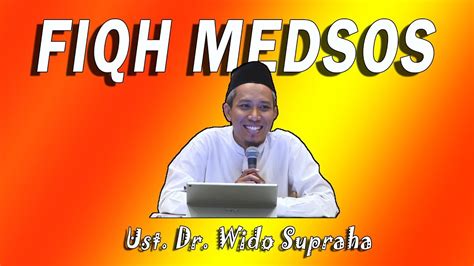 Ust Dr Wido Supraha FIQH MEDSOS YouTube