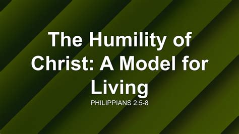 The Humility of Christ: A Model for Living Sermon by Sermon Research Assistant, Philippians 2:5 ...